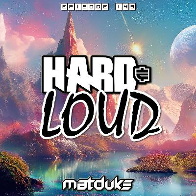 Matduke - Hard & Loud Podcast Episode 149 (Euphoric Hardstyle) [Free download]