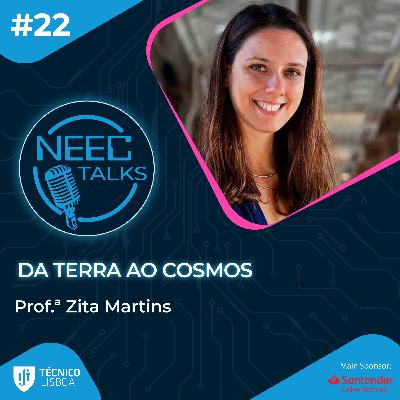 Da Terra ao Cosmos - Zita Martins | NEECTALKS EP #22 Da Terra ao Cosmos - Zita Martins | NEECTALKS EP #22