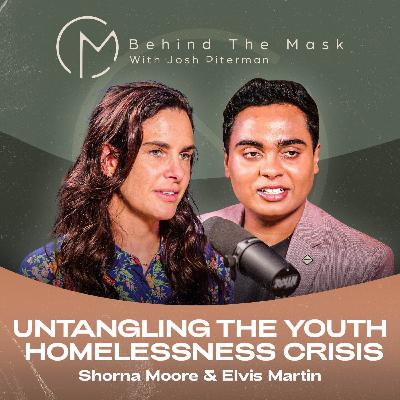 Shorna Moore & Elvis Martin - Untangling the Youth Homelessness Crisis