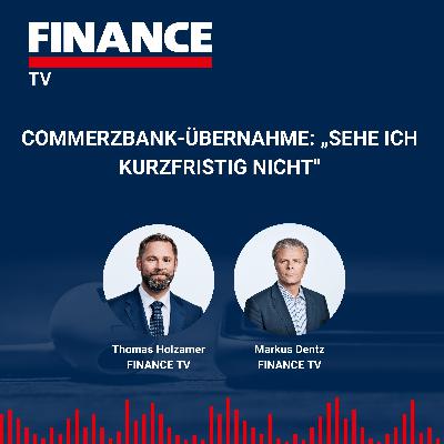 FINANCE TV – Commerzbank-Übernahme: „Sehe ich kurzfristig nicht"