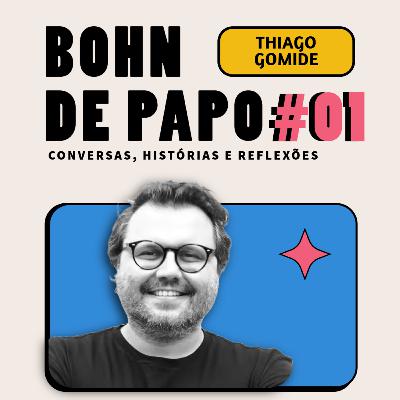BOHN DE PAPO #01 - THIAGO GOMIDE