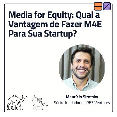 EP 44 - Media for Equity: Qual a Vantagem de Fazer M4E Para Sua Startup? ft.Maurício Sirotsky EP 44 - Media for Equity: Qual a Vantagem de Fazer M4E Para Sua Startup? ft.Maurício Sirotsky