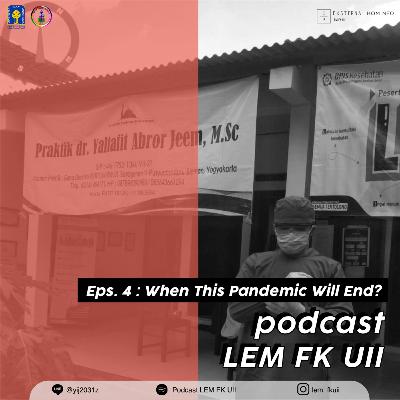 Eps 4. Talks about When This Pandemic Will End? with dr. Yaltafit Abror Jeem, M.Sc.