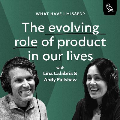 #8 The evolving role of product in our lives