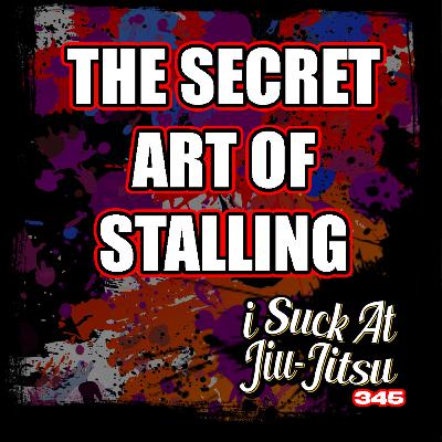 #345 The Sacred Art of Stalling #345 The Sacred Art of Stalling