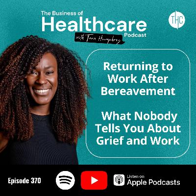 #370 Returning to Work After Bereavement: What Nobody Tells You About Grief and Work #370 Returning to Work After Bereavement: What Nobody Tells You About Grief and Work