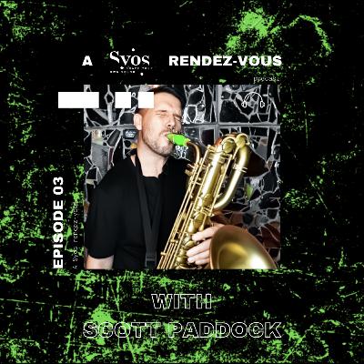 A Syos rendez-vous with Scott Paddock