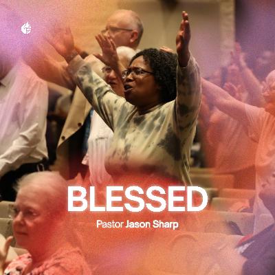 Blessed || Pastor Jason Sharp Blessed || Pastor Jason Sharp