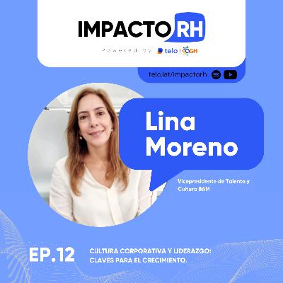 Cultura Corporativa y Liderazgo: Claves para el Crecimiento con Lina Moreno Cultura Corporativa y Liderazgo: Claves para el Crecimiento con Lina Moreno