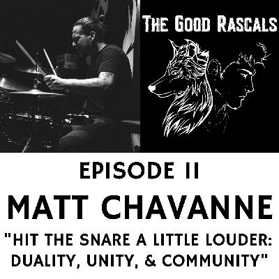 Ep 11 Matt Chavanne - Hit the Snare a Little Louder: Duality, Unity, & Community