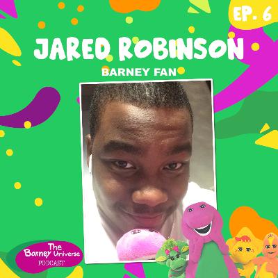 Jared Robinson | Barney Fan | The Barney Universe Podcast Ep. 6
