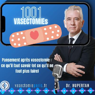 Pansement après vasectomie : ce qu’il faut savoir (et ce qu’il ne faut plus faire)