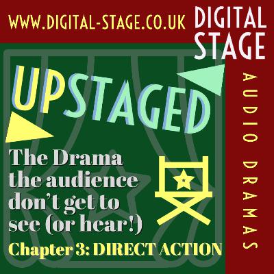 UPSTAGED Chapter 3 - Direct Action UPSTAGED Chapter 3 - Direct Action