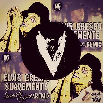 Elvis Crespo & Kennedy Jones - Suavemente (DJ VICJAN Edit)