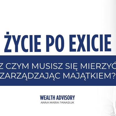 Życie po exicie: 5 rzeczy, z którymi zmierzysz się, zarządzając majątkiem
