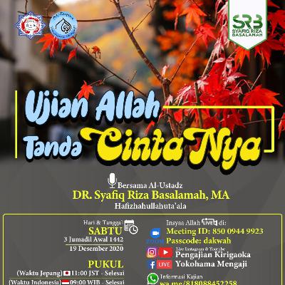 Kajian bersama ustadz Dr Syafiq Riza Basalamah “Ujian Allah Tanda Cinta Dari-Nya”