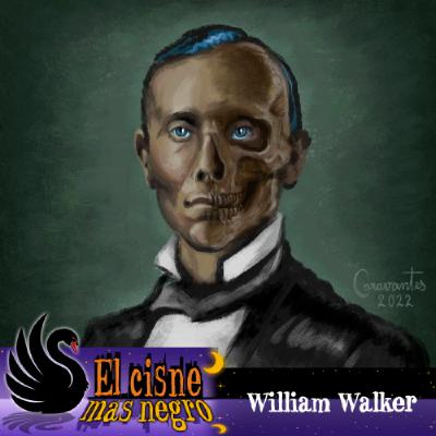 El Cisne más Negro #27 - William Walker