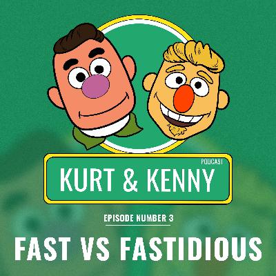 Ep 03: Fast vs Fastidious