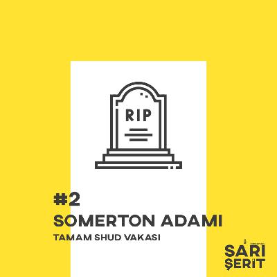 #2-Somerton Adamı-Tamam Shud Vakası
