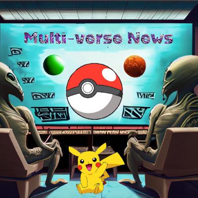 Multi- Verse News - Episode 4 Gotta Catch Um All