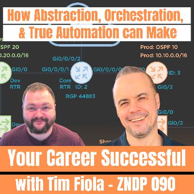 How Abstraction, Orchestration, and True Automation can make your Career Successful with Tim Fiola – ZNDP 090