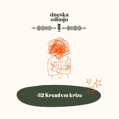 #32 Kreativní krize #32 Kreativní krize