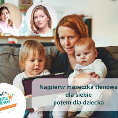 Najpierw maseczka tlenowa dla siebie, potem dla dziecka - rozmowa z dr Dorotą Wiszejko-Wierzbicką psychologiem i mediatorem rodzinnym.