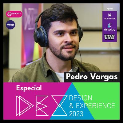 Pedro Vargas | Especial DEXCONF23 da Mergo