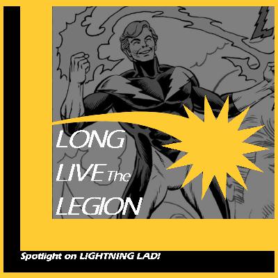 Episode #11 - Spotlight on Lightning Lad!
