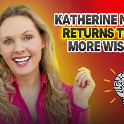 Katherine Norland Returns to Drop MORE Wisdom 💡