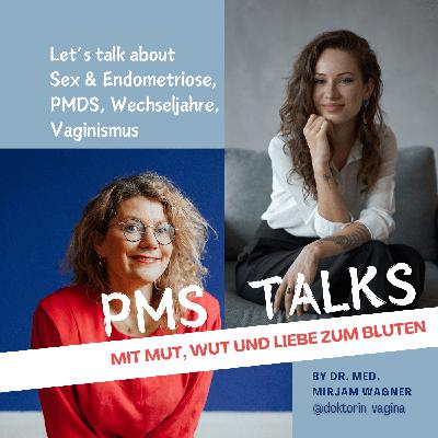Let's talk about Sex: Endometriose, PMDS, Wechseljahre und Vaginismus