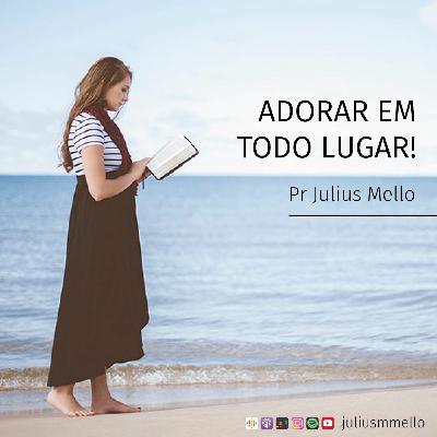 Adorar em todo lugar, Pr Julius Mello, 28/06/2020