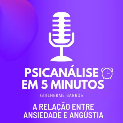 A relação entre a ansiedade e a angústia
