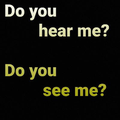 Do you hear me? Do you see me?