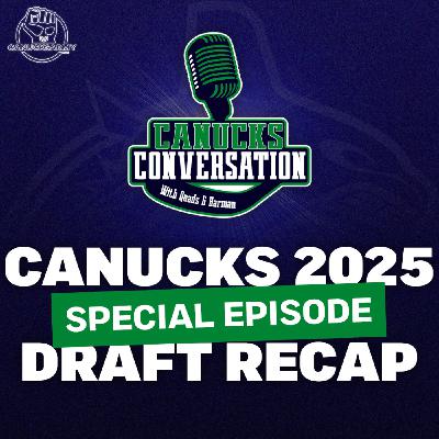Special Episode: Canucks 2025 NHL draft recap ft. Dave Hall