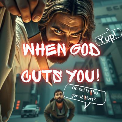 When God Cuts You! John 15 When God Cuts You! John 15