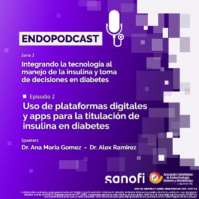 Serie 24 - Episodio 2 / Uso de plataformas digitales y apps para la titulación de insulina en Diabetes