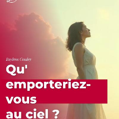 Qu'emporteriez-vous au ciel ?