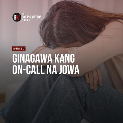 313. Ginagawa Kang On-Call Jowa