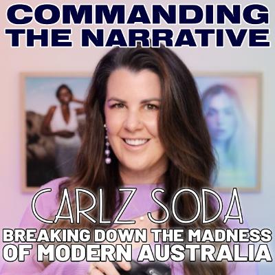 Breaking Down the Madness of Modern Australia - With Carlz Soda - CtN104 Breaking Down the Madness of Modern Australia - With Carlz Soda - CtN104