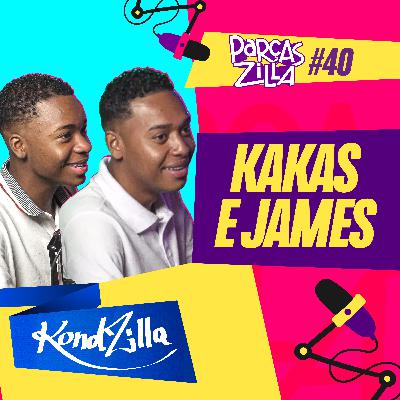 Kakas e James | Podcast ParçasZilla 40 (KondZilla)