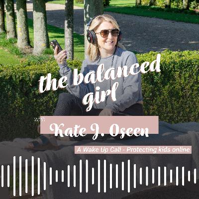 S2 EP1 - Kate J. Ossen - A Wake Up call - Protecting Kids Online