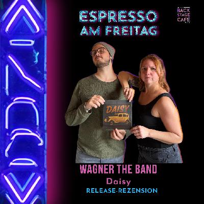 #11 Espresso am Freitag_WAGNER THE BAND_Daisy #11 Espresso am Freitag_WAGNER THE BAND_Daisy