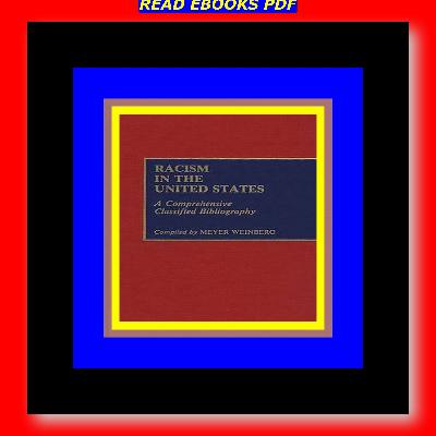 full [epub] download Racism in the United States A Comprehensive Classified Bibliography (Ebook pdf)