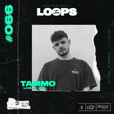 LOOPS OF LIFE #066 - TAMMO (Live from NTD) LOOPS OF LIFE #066 - TAMMO (Live from NTD)
