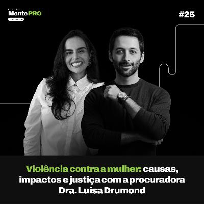 Violência Contra a Mulher: Causas, Impactos e Justiça com a Procuradora Dra. Luisa Drumond