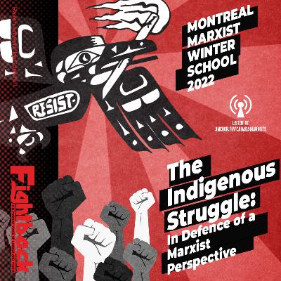 Marxist Winter School 2022 #2: The Indigenous Struggle: In Defence of a Marxist Perspective