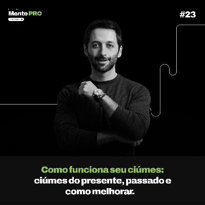 Como funciona seu Ciúmes - Ciúmes do presente, passado e como melhorar.