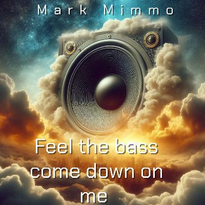 DJ Mark Mimmo - Feel the bass come down on me DJ Mark Mimmo - Feel the bass come down on me