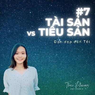 #7. Tài sản vs Tiêu sản- Dọn dẹp đón Tết